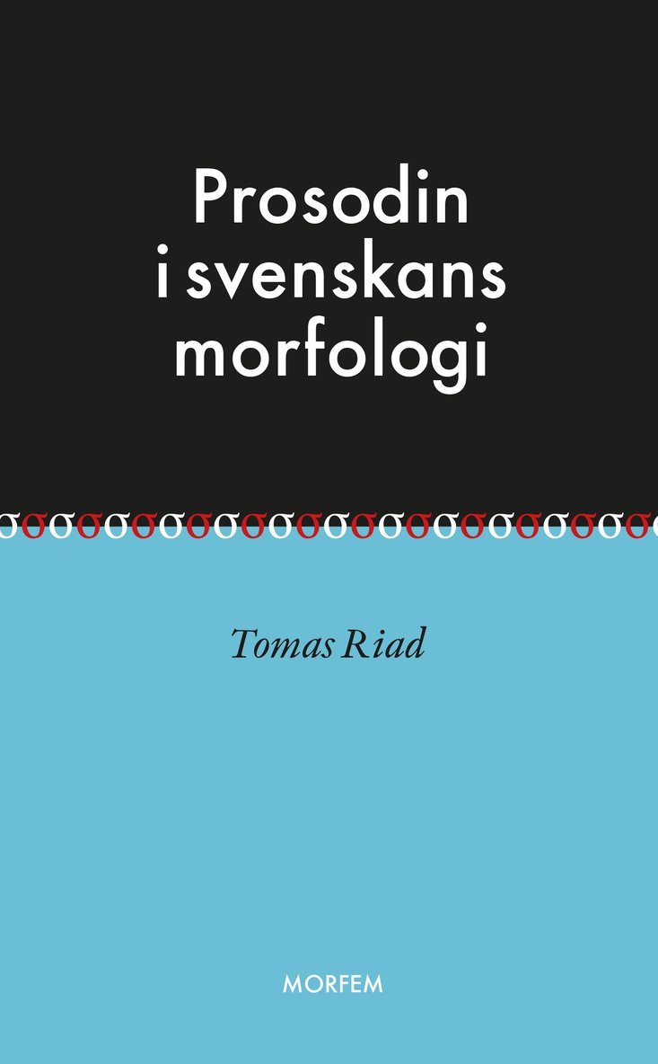 Tomas Riad - Prosodin i svenskans morfologi, Häftad