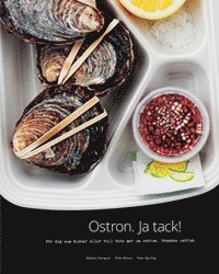 bokomslag Ostron. Ja tack! : för dig som älskar eller vill veta mer om ostron. Svenska ostron
