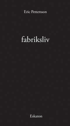 Eric Pettersson - Fabriksliv, Häftad
