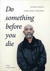 bokomslag Do something before you die : en social entreprenörs långa resa