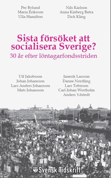 bokomslag Sista försöket att socialisera Sverige? : 30 år efter löntagarfondsstriden