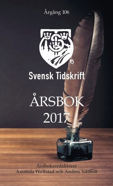 Anders Ydstedt, Amanda Wollstad, Hugo Fiévet, Torsten Elofsson, Blanche Jarn, Joakim Tholén, Jan-Olof Bengtsson, Mats Johansson, Fredrik Y. Törn, Örjan Hultåker, Anders Eriksson, Alexandra Ivanov, Hugo Selling, Sten Niklasson, Per Hagwall, Rebecca Weidmo Uvell, Peter J Olsson, Callis Amid, Jacob Lundberg, Krister Thelin, Hans von Corswant - Svensk Tidskrifts Årsbok 2017, Häftad