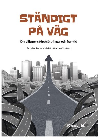 Anders Ydstedt, Kalle Bäck - Ständigt på väg : om bilismens förutsättningar och framtid, Häftad