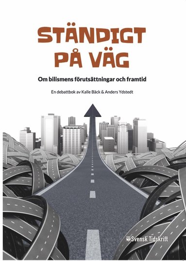 bokomslag Sta?ndigt pa? va?g : om bilismens fo?rutsa?ttningar och framtid