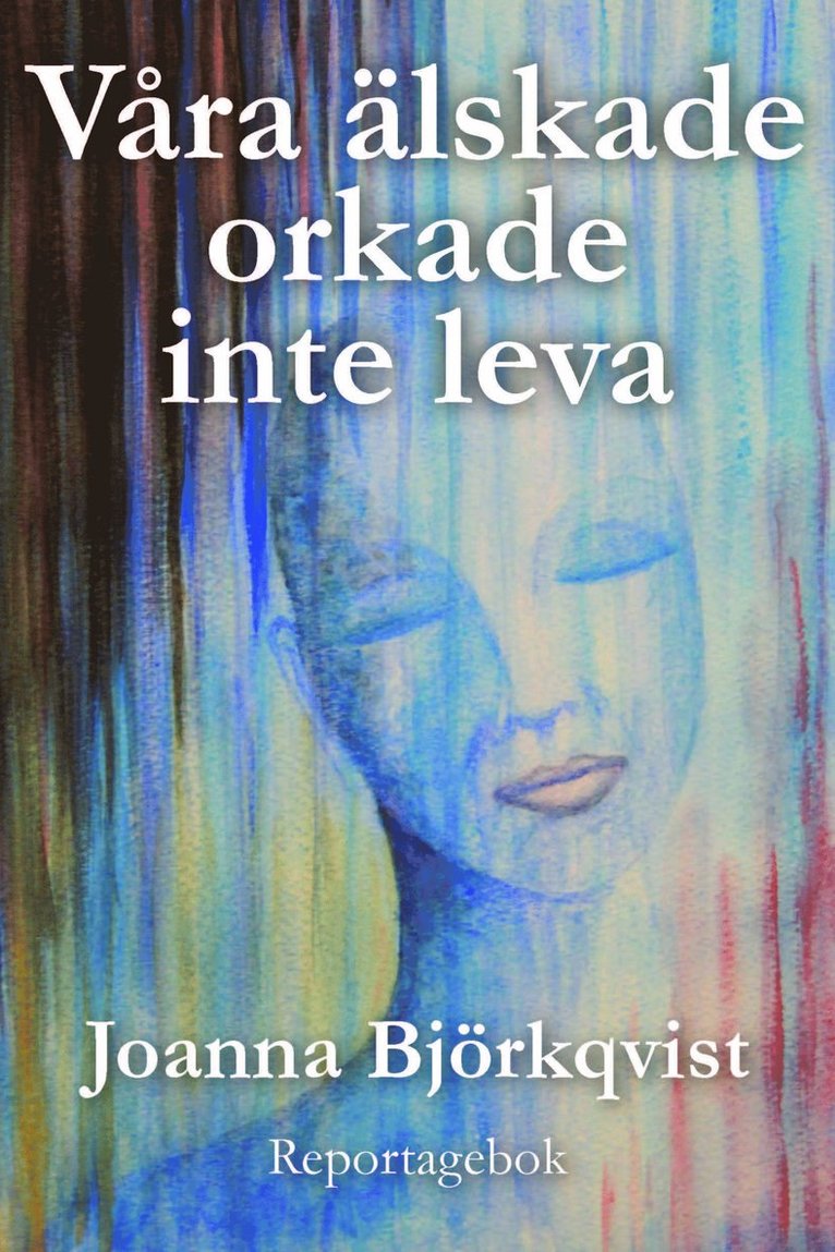 Våra älskade orkade inte leva