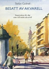 bokomslag Besatt av akvarell : inspiration för dig som vill måla akvarell