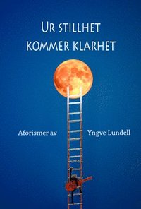 bokomslag Ur stillhet kommer klarhet : aforismer