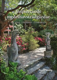bokomslag Inspirerande medelhavsträdgårdar : stilarna, växterna, stämningen