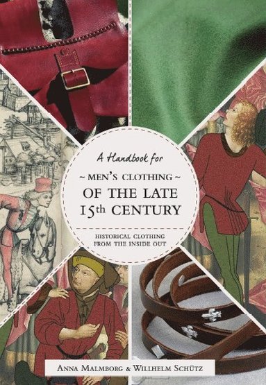 bokomslag Historical Clothing From the Inside Out: Men's Clothing of the Late 15th Century