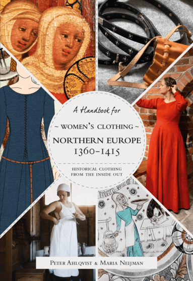 bokomslag Historical Clothing From the Inside Out - Women""""s Clothing in Northern Europe 1360-1415