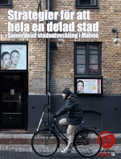 Carina Listerborn, Magnus Johansson, Karin Grundström, Tim Delshammar, Ragnhild Claesson, Peter Parker - Strategier för att hela en delad stad : samordnad stadsutveckling i Malmö, Häftad