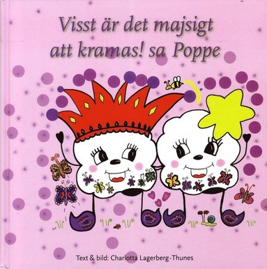 Charlotta Lagerberg Thunes - Visst är det majsigt att kramas! sa Poppe, Kartonnage