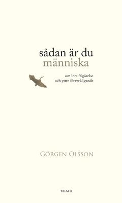 bokomslag Sådan är du människa : om inre frigörelse och yttre förverkligande