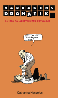 bokomslag Vardagens dramatik : en bok om arbetslivets psykologi