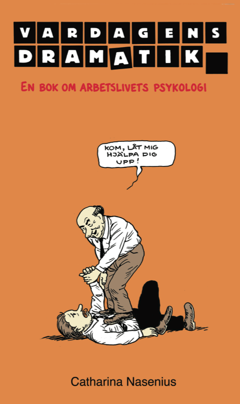 Vardagens dramatik : en bok om arbetslivets psykologi 1