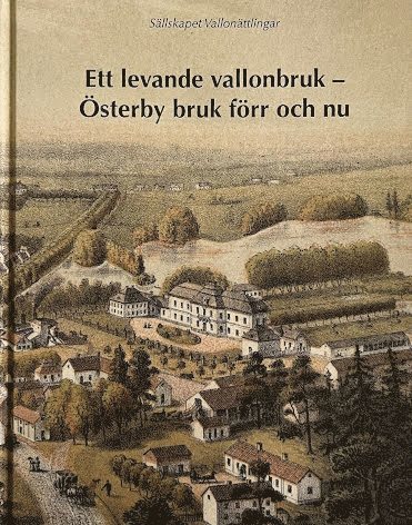 bokomslag Ett levande vallonbruk - Österby bruk förr och nu