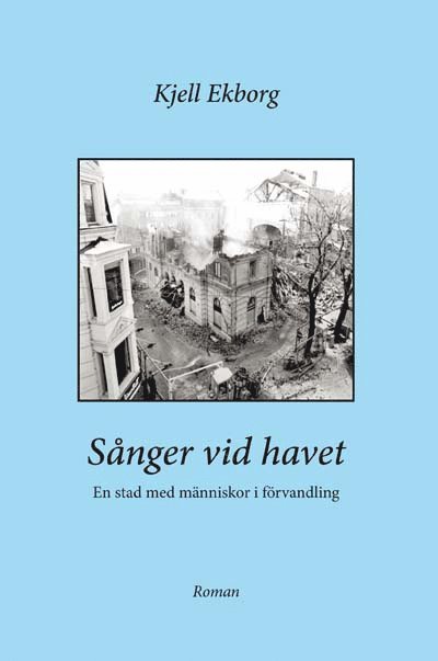 Kjell Ekborg - Sånger vid havet - En stad med människor i förvandling, Häftad
