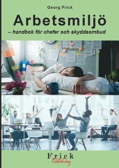 Georg Frick - Arbetsmiljö : handbok för chefer och skyddsombud, Häftad