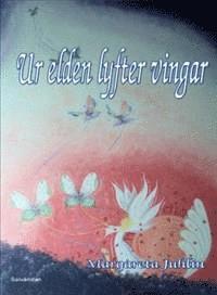 Margareta Juhlin - Ur elden lyfter vingar, Häftad