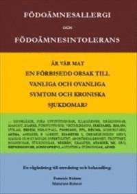 Födoämnesallergi och födoämnesintolerans : är vår mat en förbisedd orsak till vanliga och ovanliga symtom och kroniska sjukdomar?