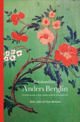 Karin Ziden, Örjan Bertilsson - Rokokomålaren Anders Berglin : stilbildare inom jämtländsk folkkonst, Inbunden