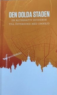 bokomslag Den dolda staden - en alternativ guidebok till Östersund med omnejd