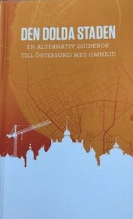 Den dolda staden - en alternativ guidebok till Östersund med omnejd 1