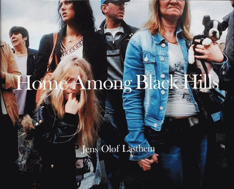 Jens Olof Lasthein, The Museum of Photography Seoul - Home Among Black Hills, Inbunden