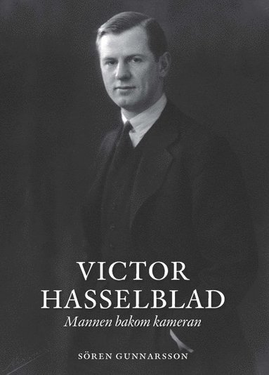 Sören Gunnarsson - Victor Hasselblad : mannen bakom kameran, Inbunden