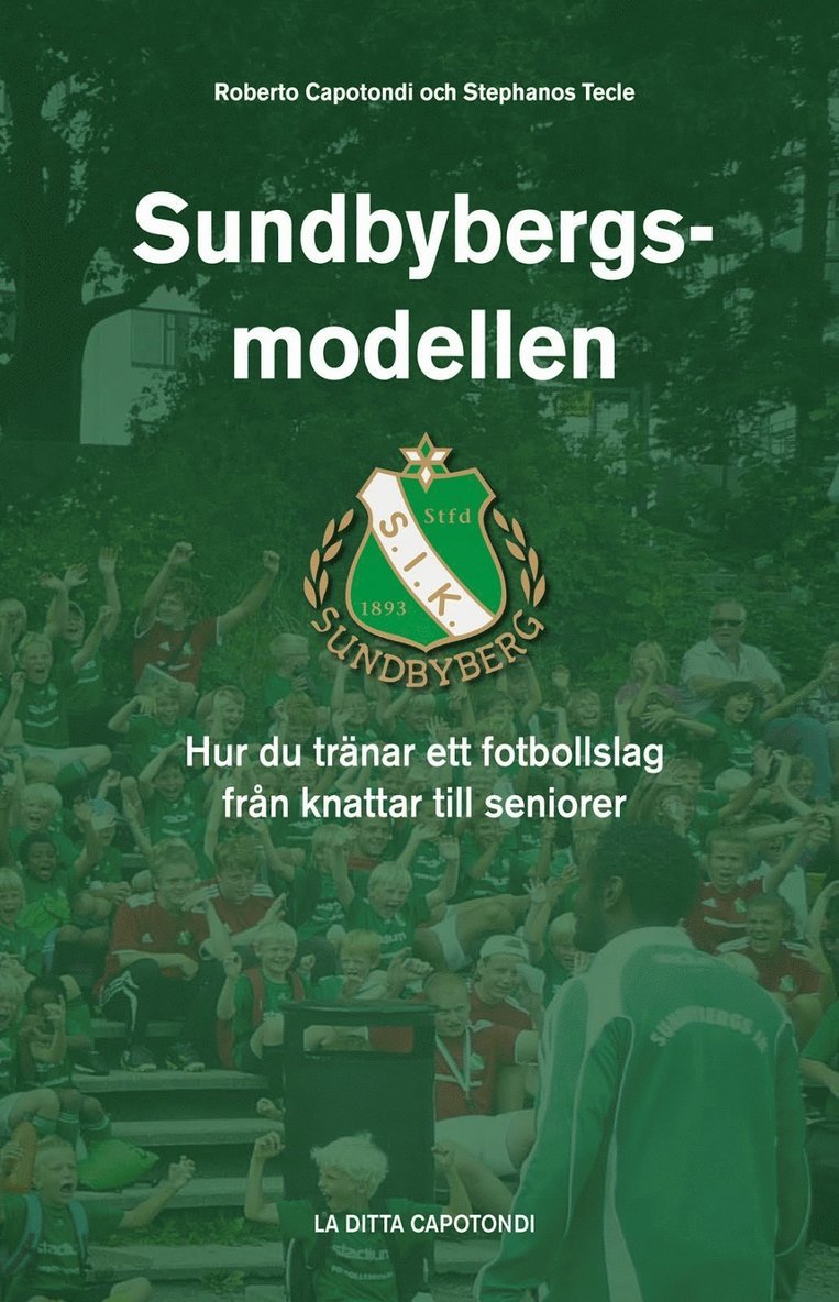 Roberto Capotondi, Stephanos Tecle - Sundbybergsmodellen : hur du tränar ett fotbollslag från knattar till seniorer, Häftad
