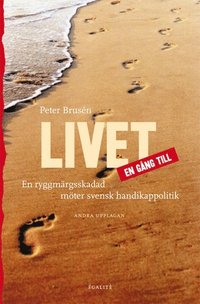 bokomslag Livet en gång till : en ryggmärgsskadad möter svensk handikappolitik