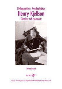 bokomslag Civilingenjören Flygdirektören Henry Kjellson : tekniker och humanist