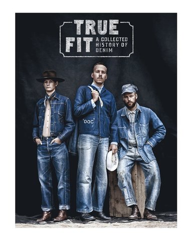 bokomslag True fit : a collected history of denim