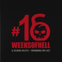 bokomslag 16 Weeks of Hell: 16 veckors helvete - förändring för livet