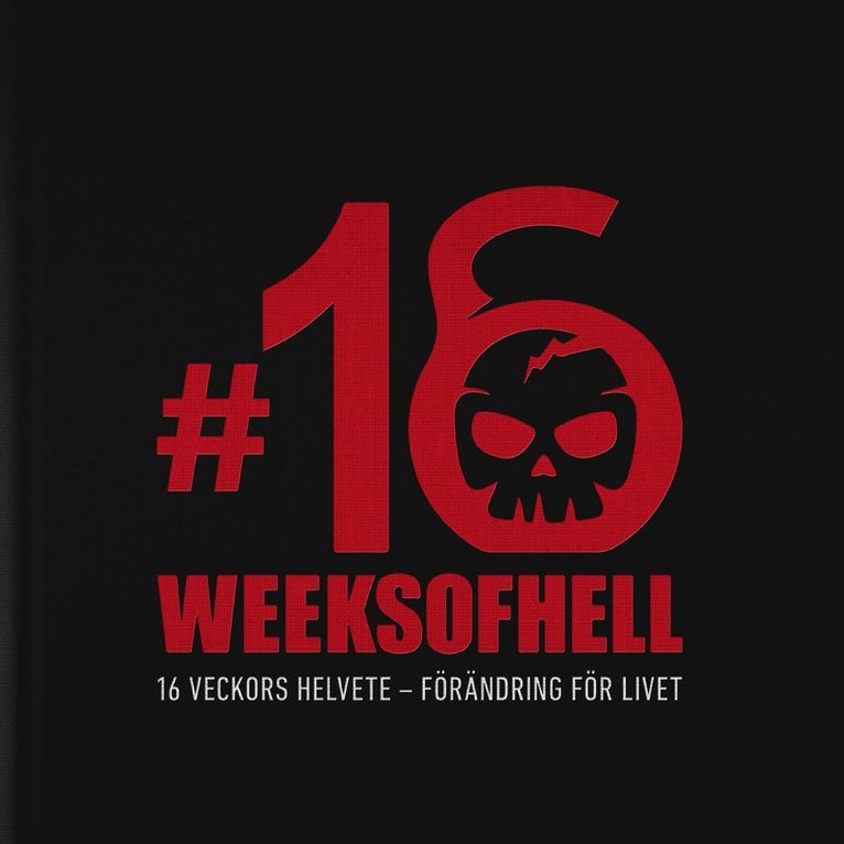 16 Weeks of Hell: 16 veckors helvete - förändring för livet 1