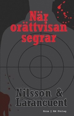 Ricard A R Nilsson, Pierre D Larancuent - När orättvisan segrar : tre kriminalnoveller, Häftad