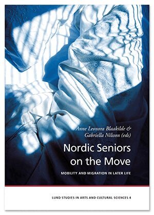 Gabriella Nilsson, Anne Leonora Blaakilde, Marianne Abramsson, Antti Karisto, Jenni Spännäri, Eva Jeppsson Grassman, Annika Taghizadeb Larsson, Annie Woube, Deane Simpson - Nordic Seniors on the Move, Inbunden