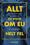 bokomslag Allt eller det allra mesta du trodde att du visste om EU är antagligen helt fel