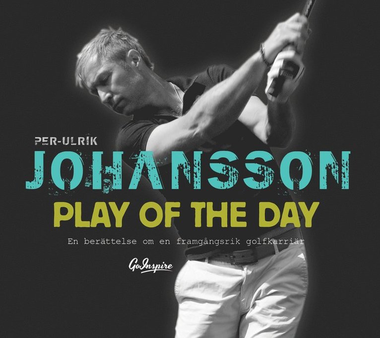 Play of the day : en berättelse om en framgångsrik golfkarriär 1