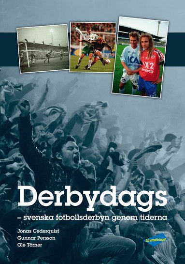 Jonas Cederquist, Gunnar Persson, Ole Törner - Derbydags : svenska fotbollsderbyn genom tiderna, Inbunden