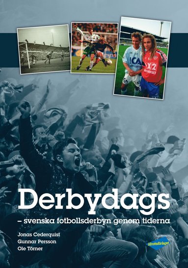 bokomslag Derbydags : svenska fotbollsderbyn genom tiderna