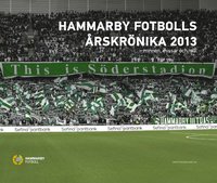 bokomslag Hammarby Fotbolls Årskrönika 2013 - minnen, missar & mål