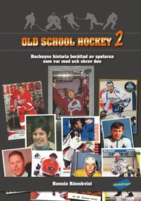 bokomslag Old school hockey : hockeyns historia berättad av spelarna som var med och skrev den. 2
