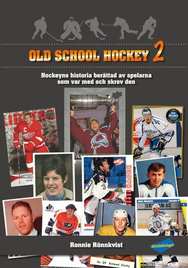 Ronnie Rönnkvist - Old school hockey : hockeyns historia berättad av spelarna som var med och skrev den. 2, Inbunden