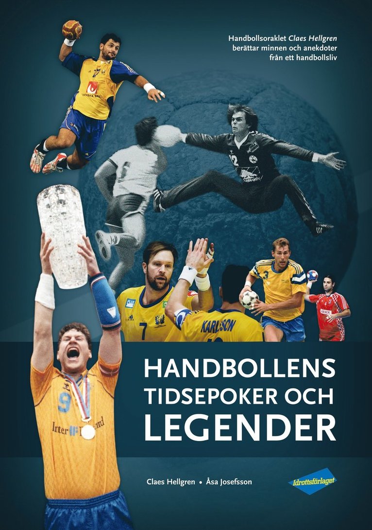 Claes Hellgren, Åsa Josefsson - Handbollens tidsepoker och legender, Inbunden