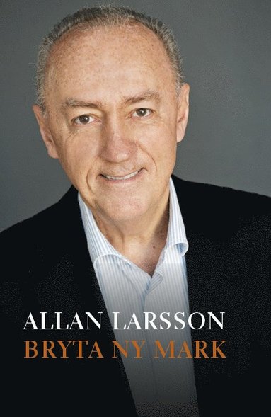 Allan Larsson - Bryta ny mark, Inbunden