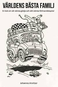 Världens bästa familj : en bok om vår största glädje och vårt största förtroendekapital