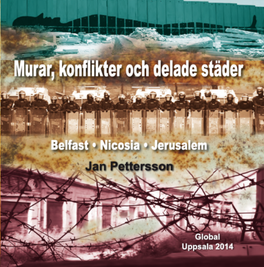 bokomslag Murar, konflikter och delade städer : Belfast, Nicosia, Jerusalem