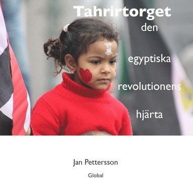 bokomslag Tahrirtorget : den egyptiska revolutionens hjärta