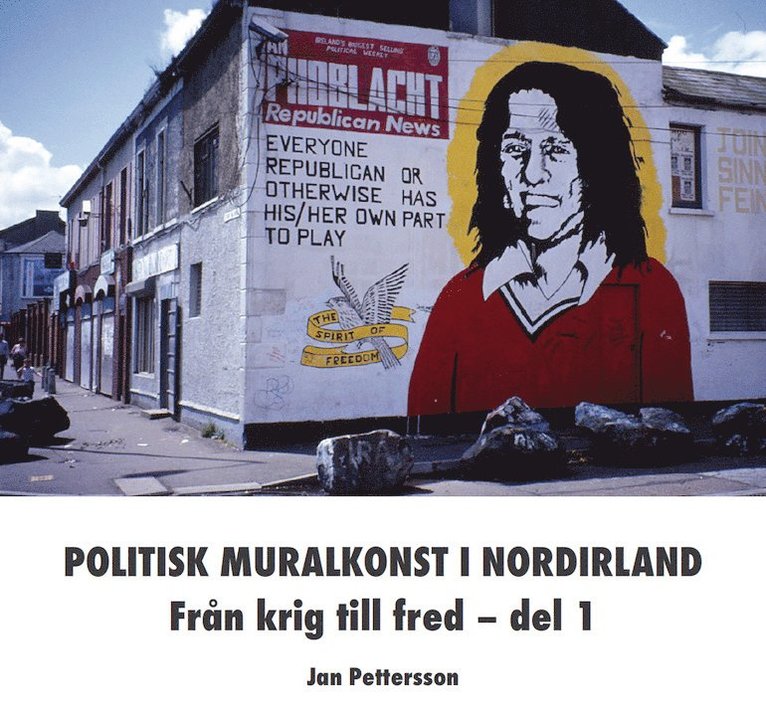 Politisk muralkonst i Nordirland : från krig till fred. Del 1 1